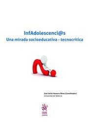 INFADOLESCENCI@S UNA MIRADA SOCIOEDUCATIVA - TECNOCRÍTICA | 9788491693635 | NAVARRO PÉREZ, JOSÉ JAVIER
