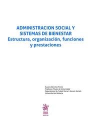 ADMINISTRACION SOCIAL Y SISTEMAS DE BIENESTAR ESTRUCTURA, ORGANIZACIÓN, FUNCIONES Y PRESTACIONES | 9788491694694 | SÁNCHEZ FLORES, SUSANA