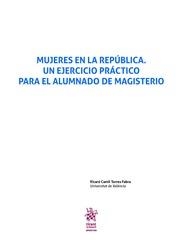 MUJERES EN LA REPÚBLICA. UN EJERCICIO PRÁCTICO PARA EL ALUMNADO DE MAGISTERIO | 9788491694939 | TORRES FABRA, RICARD CAMIL