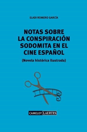 NOTAS SOBRE UNA CONSPIRACIÓN SODOMITA EN EL CINE ESPAÑOL | 9788416783687 | ROMERO GARCÍA, ELADI / SUÁREZ MIRET, JACOB