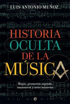 HISTORIA OCULTA DE LA MÚSICA | 9788491647485 | MUÑOZ, LUIS ANTONIO