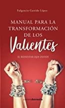 MANUAL PARA LA TRANSFORMACIÓN DE LOS VALIENTES | 9788494989285 | GARRIDO LÓPEZ, FULGENCIO