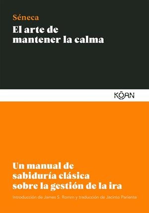 ARTE DE MANTENER LA CALMA, EL | 9788412053791 | SENECA, LUCIO ANNEO