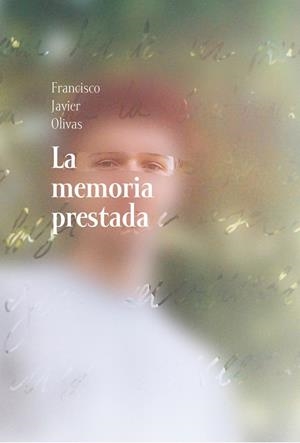 MEMORIA PRESTADA, LA | 9788417319908 | OLIVAS, FRANCISCO JAVIER