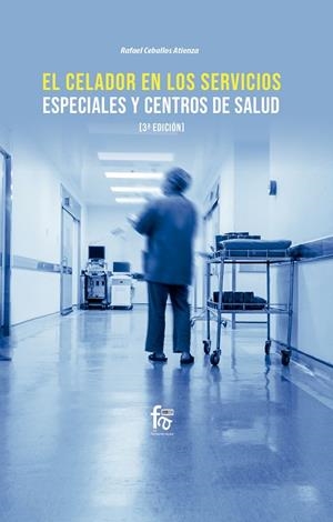 CELADOR EN LOS SERVICIOS ESPECIALES Y CENTROS DE SALUD, EL (3 ED) | 9788413239460 | CEBALLOS ATIENZA, RAFAEL