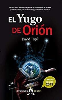 YUGO DE ORIÓN, EL. ENTENDIENDO EL SISTEMA DE GESTIÓN DEL SER HUMANO EN LA TIERRA | 9788412007527 | TOPÍ, DAVID