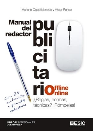 MANUAL DEL REDACTOR PUBLICITARIO OFFLINE-ONLINE. ¿REGLAS, NORMAS, TÉCNICAS? ¡RÓMPELAS! | 9788417914356 | CASTELLBLANQUE, MARIANO / RONCO, VÍCTOR