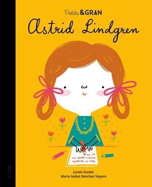 PETITA I GRAN ASTRID LINDGREN | 9788490656891 | SÁNCHEZ VEGARA, MARIA ISABEL