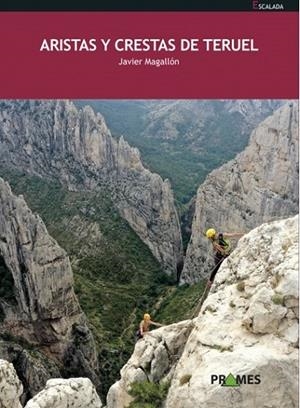 ARISTAS Y CRESTAS DE TERUEL | 9788483219126 | MAGALLÓN, JAVIER