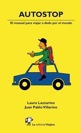 AUTOSTOP. EL MANUAL PARA VIAJAR A DEDO POR EL MUNDO | 9788494240058 | LAZZARINO, LAURA / VILLARINO, JUAN PABLO