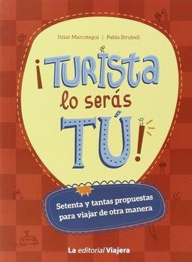 TURISTA LO SERÁS TÚ | 9788494240027 | MARCOTEGUI, ITZIAR / STRUBELL, PABLO