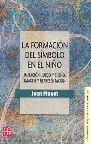 FORMACIÓN DEL SIMBOLO EN EL NIÑO, LA | 9786071637925 | PIAGET, JEAN