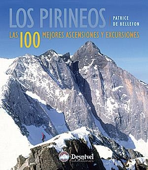 LOS PIRINEOS LAS 100 MEJORES ASCENSIONES Y EXCURSIONES | 9788498290493 | DE BELLEFON, PATRICE