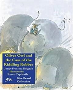 OLIVER OWL AND THE CASE OF THE RIDDLING ROBBER | 9788493668976 | DELGADO, JOSEP-FRANCESC