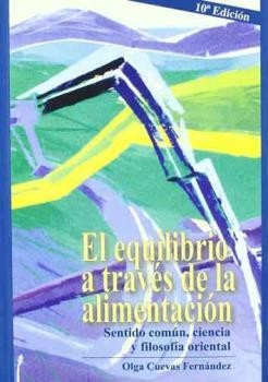 EQUILIBRIO A TRAVÉS DE LA ALIMENTACIÓN, EL : SENTIDO COMÚN, CIENCIA Y FOLOSOFÍA ORIENTAL | 9788460588641 | CUEVAS FERNÁNDEZ, OLGA