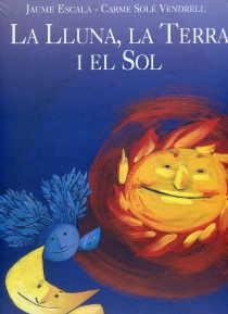 LLUNA, LA TERRA I EL SOL, LA | 9788460722656 | SOLÉ VENDRELL, CARME