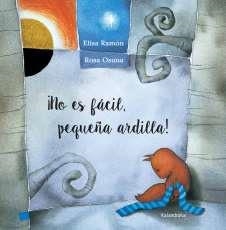 NO ES FACIL, PEQUEÑA ARDILLA! | 9788484643111 | RAMÓN, ELISA