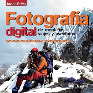 FOTOGRAFIA DIGITAL DE MONTAÑAS, VIAJES Y AVENTURAS | 9788498291551 | SELVA, JAVIER