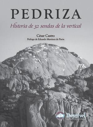 PEDRIZA. HISTORIA DE 32 SENDAS DE LA VERTICAL | 9788496192744 | CASTRO