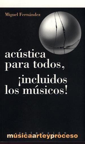 ACUSTICA PARA TODOS, ¡INCLUIDOS LOS MUSICOS! | 9788495423085 | FERNÁNDEZ, MIGUEL