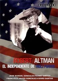ROBERT ALTMAN. EL INDEPENDIENTE DE HOLLYWOOD | 9788493442361 | GONZÁLEZ-FIERRO SANTOS, JOSÉ MANUEL