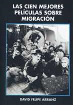 CIEN MEJORES PELICULAS SOBRE MIGRACION, LAS | 9788496613577 | ARRANZ, DAVID FELIPE