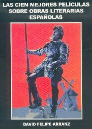 CIEN MEJORES PELICULAS SOBRE OBRAS LITERARIAS ESPAÑOLAS, LAS | 9788496613317 | ARRANZ, DAVID FELIPE