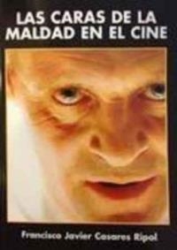 CARAS DE LA MALDAD EN EL CINE, LAS | 9788496613690 | CASARES RIPOL, FRANCISCO JAVIER