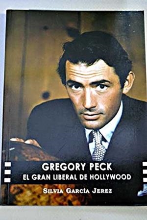 GREGORY PECK. EL GRAN LIBERAL DE HOLLYWOOD | 9788487754722 | GARCÍA JEREZ