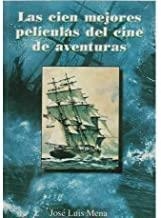 100 MEJORES PELICULAS DEL CINE DE AVENTURAS, LAS | 9788487754418 | MENA, JOSÉ LUIS