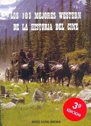 100 MEJORES WESTERN DE LA HISTORIA DEL CINE, LOS | 9788487754494 | MENA, JOSÉ LUIS