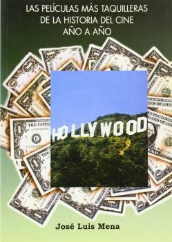 PELICULAS MAS TAQUILLERAS DE LA HISTORIAL DEL CINE AÑO A AÑO | 9788487754609 | MENA, JOSÉ LUIS