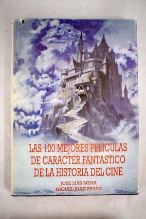 100 MEJORES PELICULAS CARACTER FANTASTICO, LAS | 9788487754098 | MENA, JOSÉ LUIS / PAYÁN, MIGUEL JUAN