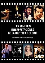 MEJORES INTERPRETACIONES DE LA HISTORIA DEL CINE, LAS | 9788496613119 | GONZÁLEZ-FIERRO, JOSÉ MANUEL