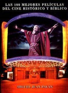100 MEJORES PELICULAS DEL CINE HISTORICO Y BIBLICO, LAS | 9788487754739 | PAYÁN, MIGUEL JUAN