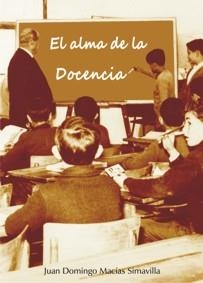 ALMA DE LA DOCENCIA, EL | 9788493862602 | MACÍAS SIMAVILLA, JUAN DOMINGO