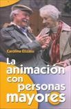 ANIMACION CON PERSONAS MAYORES, LA | 9788498421736 | ELIZASU, CAROLINA