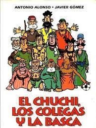 CHUCHI, LOS COLEGAS Y LA BASCA | 9788470437984 | ALONSO