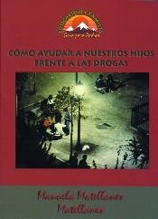 COMO AYUDAR A NUESTROS HIJOS FRENTE A LAS DROGAS | 9788489967458 | MATELLANES, M.