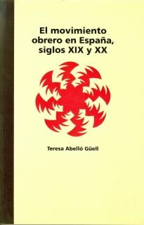 MOVIMIENTO OBRERO EN ESPAÑA, SIGLOS XIX Y XX | 9788492088638 | GÜELL, ABELLO