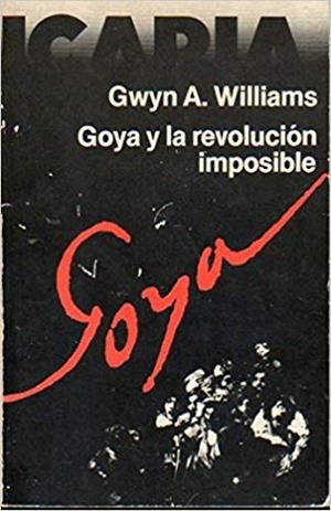 GOYA Y LA REVOLUCION IMPOSIBLE | 9788474260328 | WILLIAMS, A.