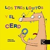 TRES LOBITOS Y EL CERDO, LOS | 9788493580438 | CANO