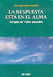 RESPUESTA ESTA EN EL ALMA, LA | 9788496381339 | LÓPEZ MARTÍNEZ