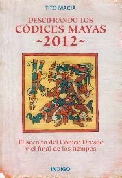 DESCIFRANDO LOS CODICES MAYAS 2012 | 9788496381599 | MACIÀ, TITO