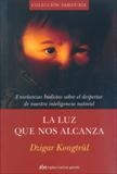 LUZ QUE NOS ALCANZA, LA | 9788493617578 | KONGTRÜL, DZIGAR