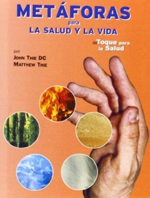 METAFORAS PARA LA SALUD Y LA VIDA | 9788493298388 | THIE DC, JOHN