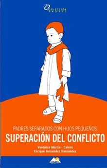 PADRES SEPARADOS CON HIJOS PEQUEÑOS: SUPERACION DEL CONFLICTO | 9788493184957 | MARTIN-CALERO / FERNÁNDEZ HERNÁNDEZ