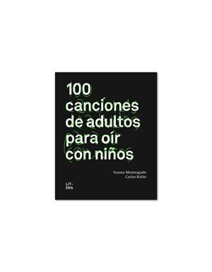 100 CANCIONES DE ADULTOS PARA OIR CON NIÑOS | 9788494029257 | MONTEAGUDO, SUSANA