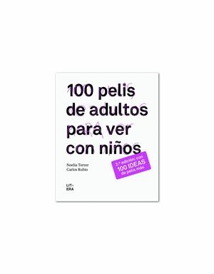 100 PELIS DE ADULTOS PARA VER CON NIÑOS | 9788494029233 | TERRER, NOELIA