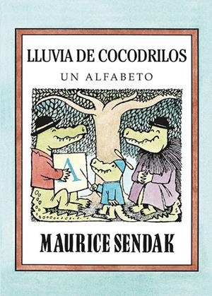 LLUVIA DE COCODRILOS. UN ALFABETO | 9788484642985 | SENDAK, MAURICE